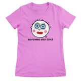 Boys Make Ugly Girls - ToddArt Girly Tee