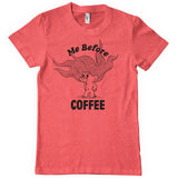 Me Before Coffee T-Shirt