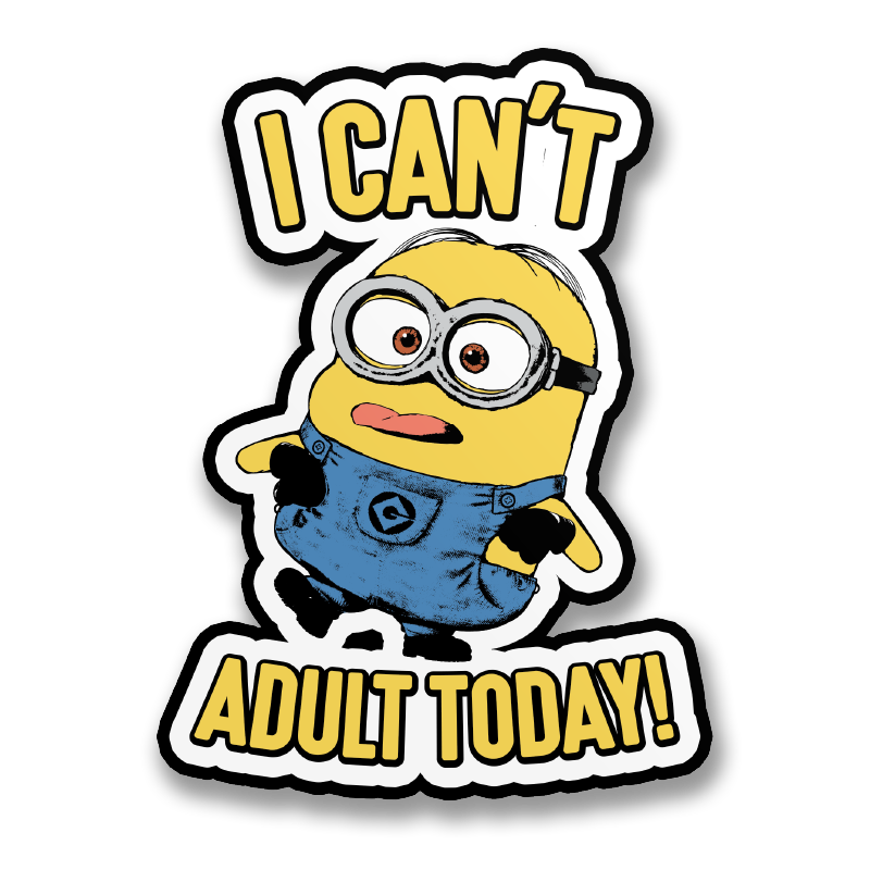 I Can't Adult Today Sticker