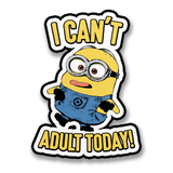 I Can't Adult Today Sticker