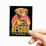 E.T. - Be Good Sticker