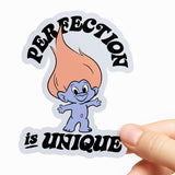 Perfection Is Unique Sticker