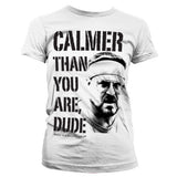 Calmer Than You Are, Dude Girly T-Shirt