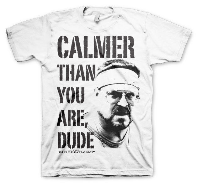 Calmer Than You Are, Dude Big & Tall T-Shirt