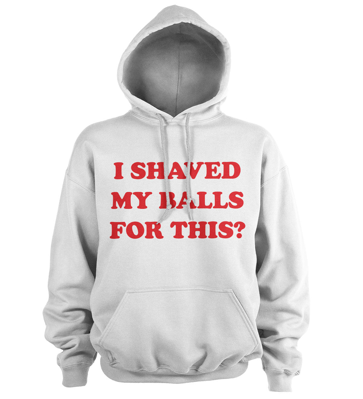 I Shaved My Balls For This Hoodie