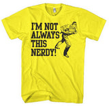 I´m Not Always This Nerdy T-Shirt