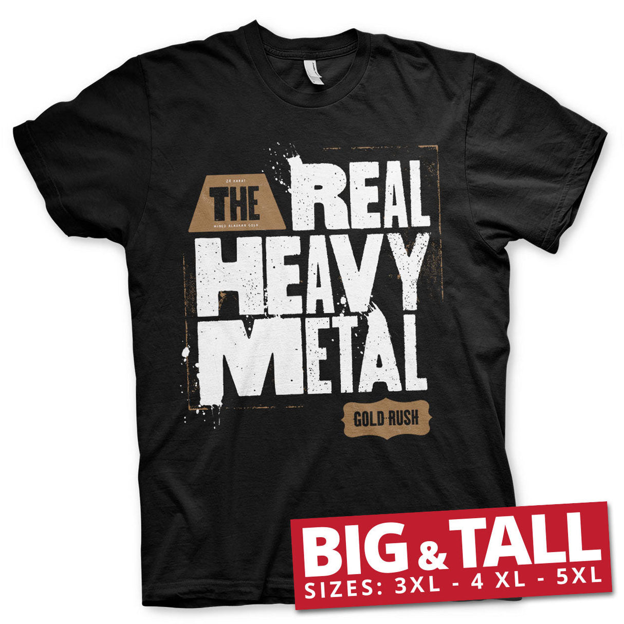 Gold Rush - Real Heavy Metal Big & Tall T-Shirt