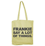 Frankie Say A Lot Of Things Tote Bag