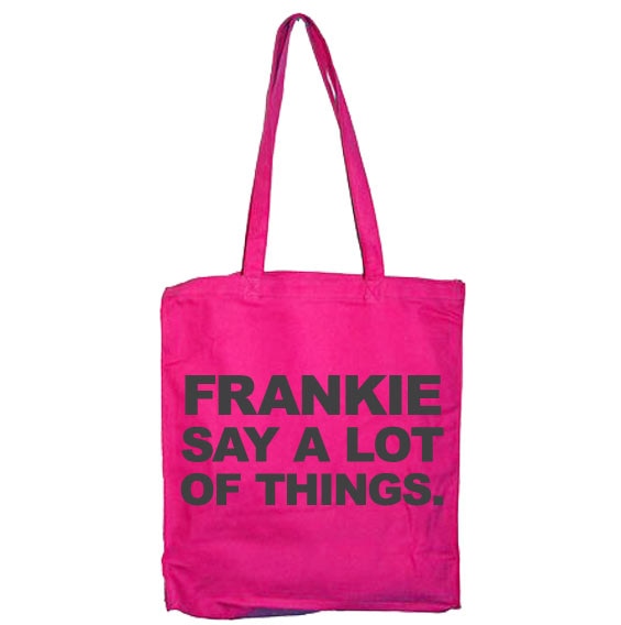 Frankie Say A Lot Of Things Tote Bag