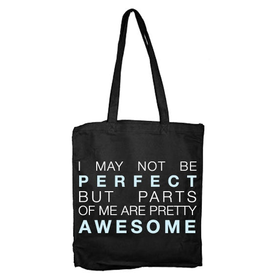 I May Not Be Perfect Tote Bag