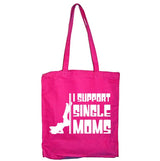 I Support Single Moms Tote Bag