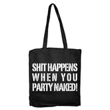 Shit Happens When You Party Naked Tote Bag